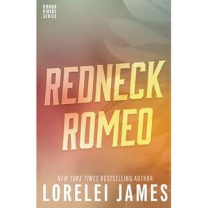 Redneck Romeo -- Lorelei James
